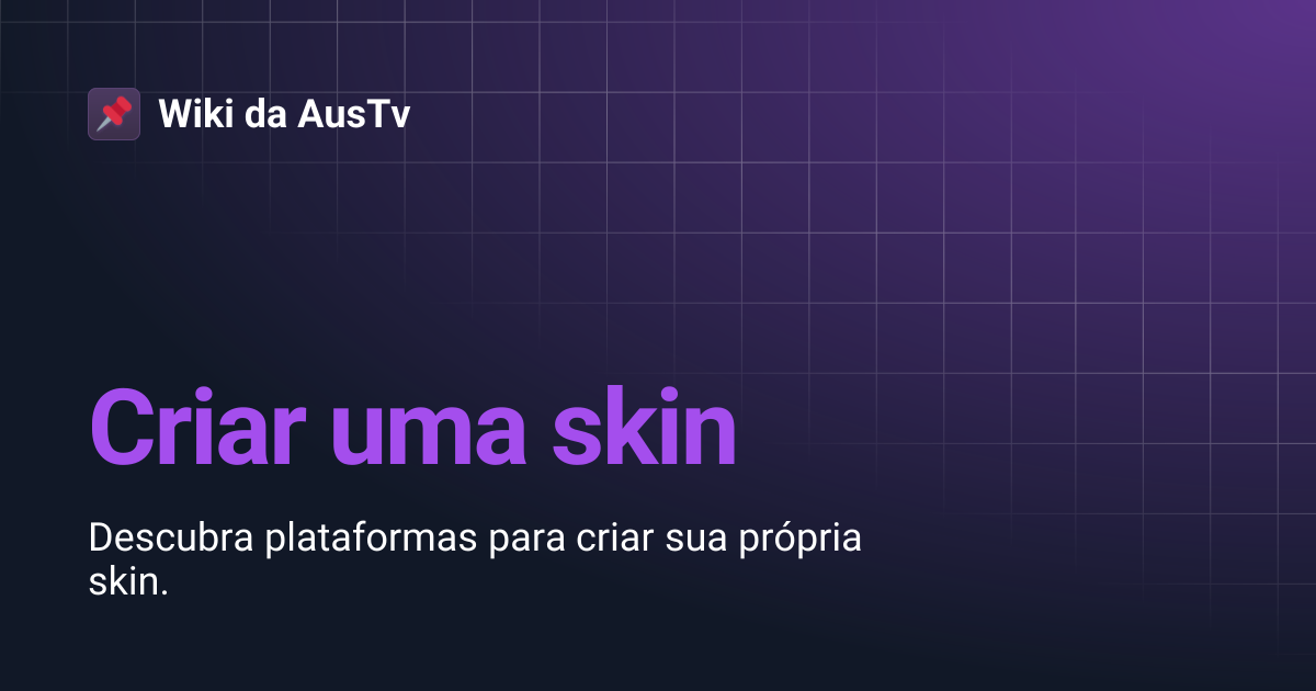 Criar uma skin | Wiki da AusTv